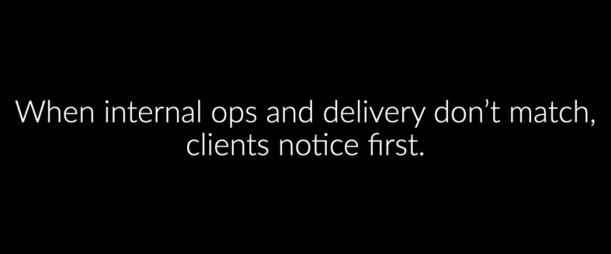 Align internal ops with external client delivery.001
