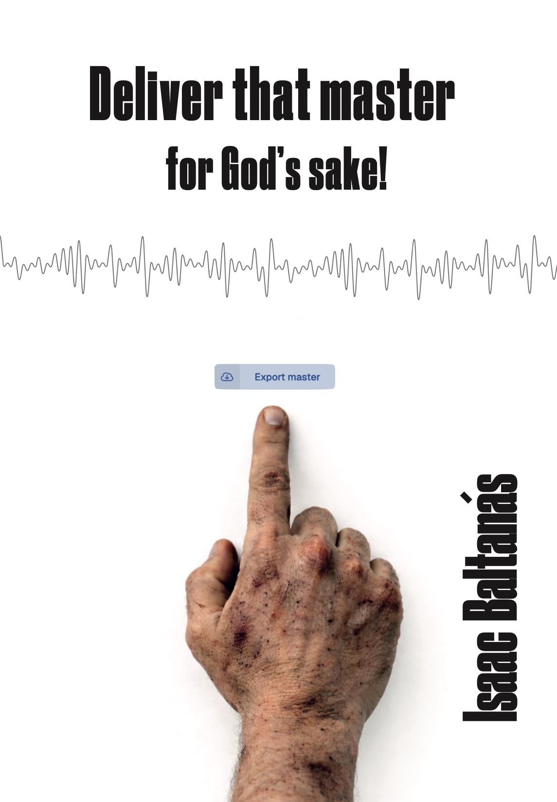 Deliver that master for gods sake