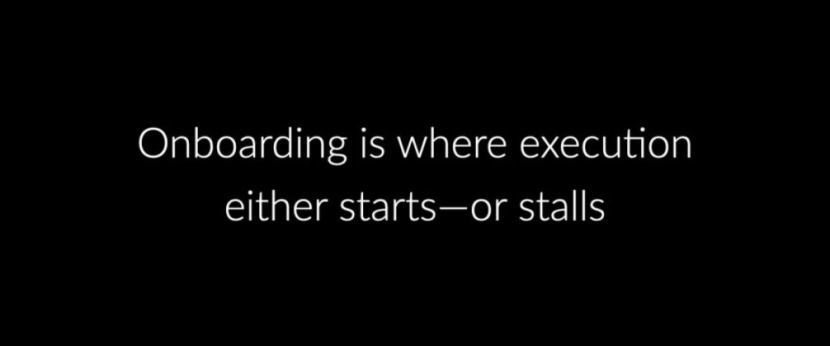 Operational onboarding that accelerates execution.001
