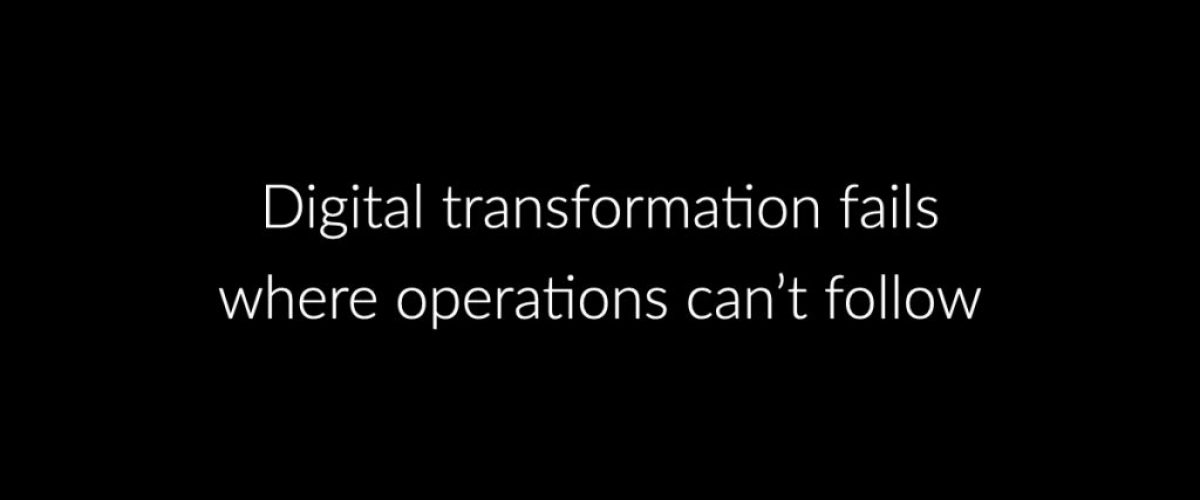 Why operations are the backbone of a successful digital transformation.001