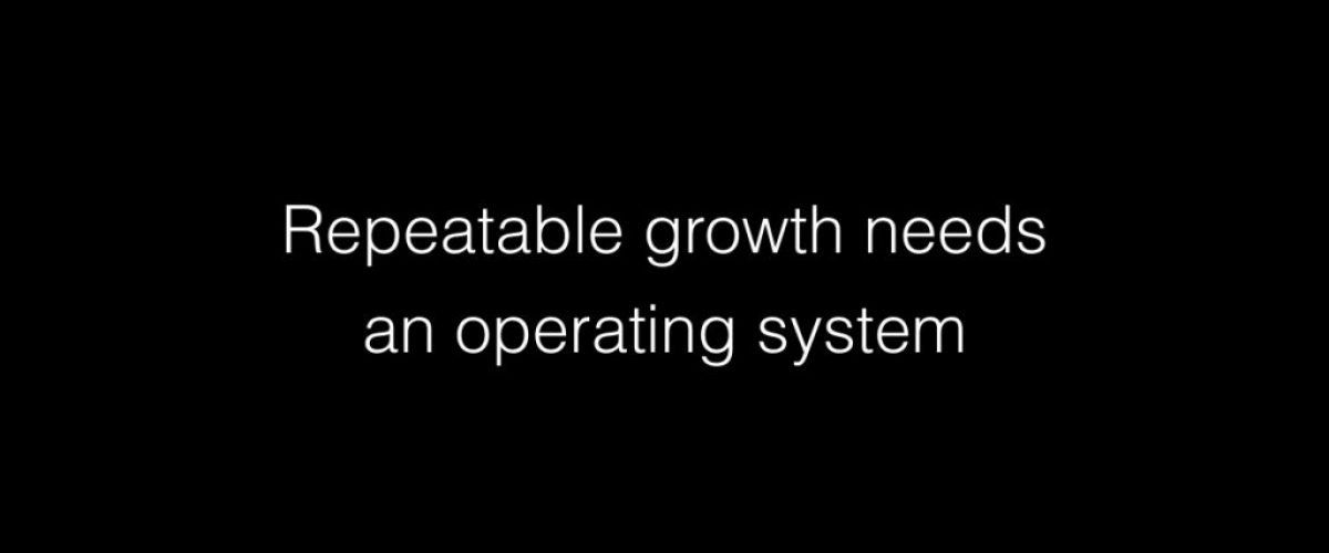 Repeatable growth needs an operating system