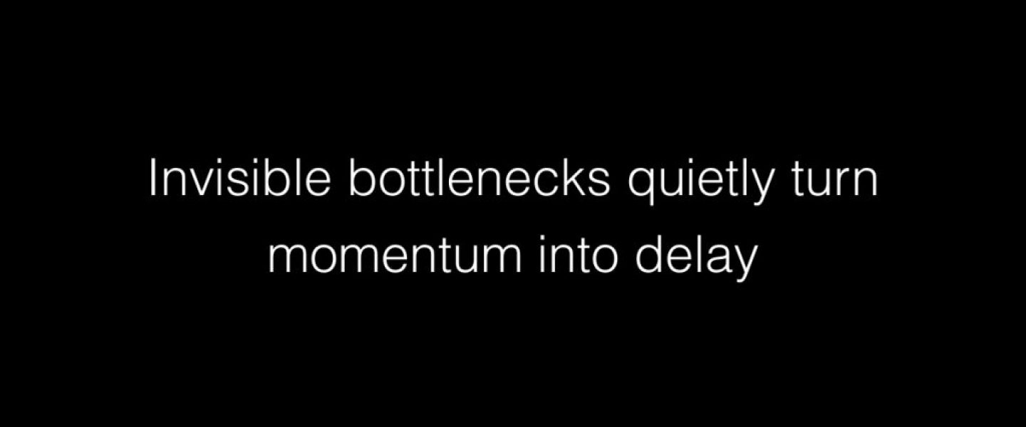 Invisible bottlenecks quietly turn momentum into delay