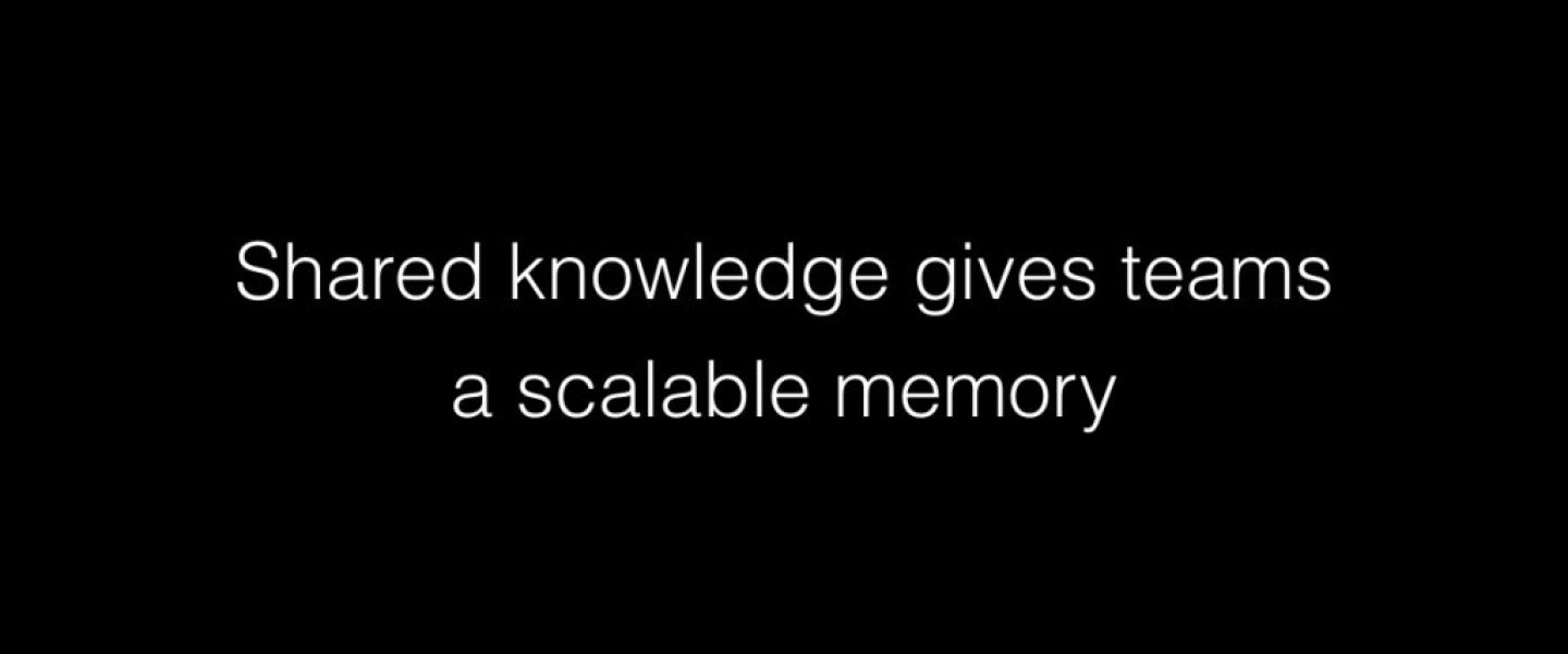 Shared knowledge gives teams a scalable memory