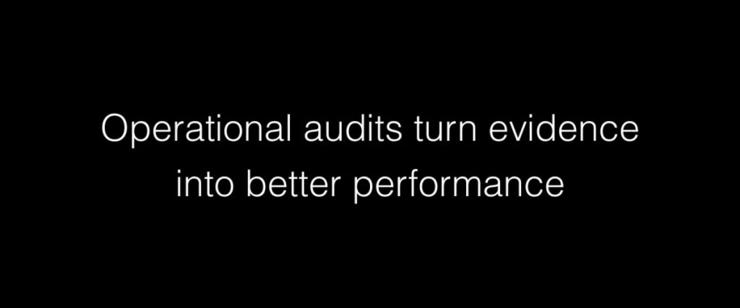 Operational audits turn evidence into better performance